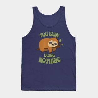 CUTE SLOTH - Too busy doing nothing Tank Top